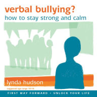Verbal Bullying?: How to Stay Strong and Calm