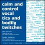 Calm and Control Vocal Tics and Bodily Twitches