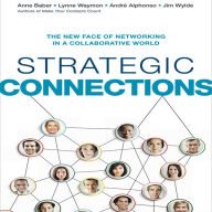 Strategic Connections: The New Face of Networking in a Collaborative World