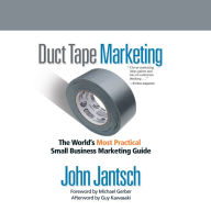 Duct Tape Marketing (Revised and Updated): The World's Most Practical Small Business Marketing Guide