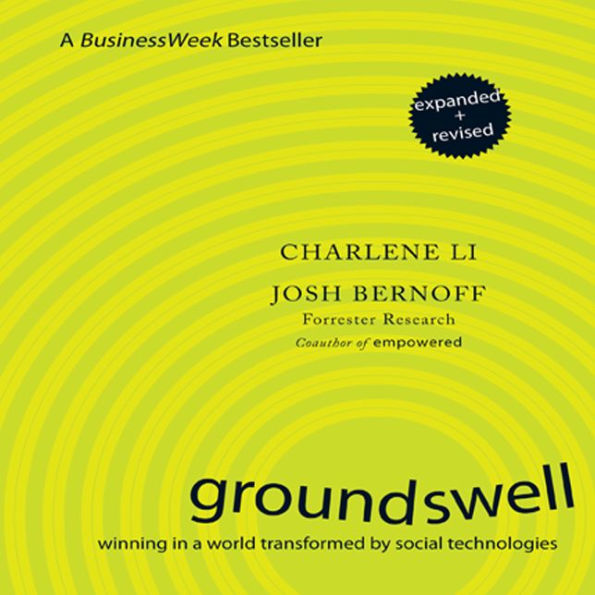 Groundswell: Winning in a World Transformed by Social Technologies