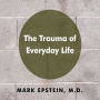 The Trauma of Everyday Life