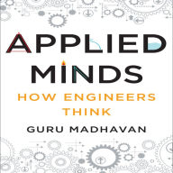 Applied Minds: How Engineers Think