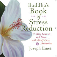 Buddha's Book of Stress Reduction: Finding Serenity and Peace with Mindfulness Meditation