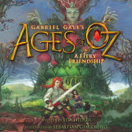 A Fiery Friendship: Ages of Oz, Book 1
