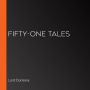 Fifty-One Tales