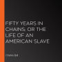 Fifty Years in Chains; or The Life of an American Slave