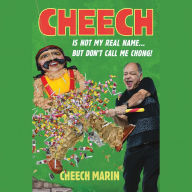 Cheech Is Not My Real Name: ...But Don't Call Me Chong