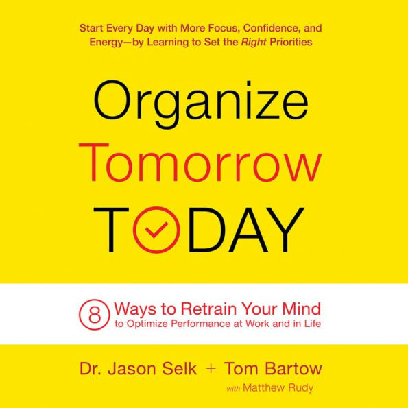 Organize Tomorrow Today: 8 Ways to Retrain Your Mind to Optimize Performance at Work and in Life