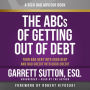 The ABCs of Getting Out of Debt: Turn Bad Debt into Good Debt and Bad Credit into Good Credit (Rich Dad Advisors)