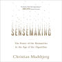 Sensemaking: The Power of the Humanities in the Age of the Algorithm