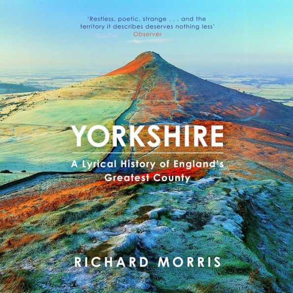 Yorkshire: A lyrical history of England's greatest county