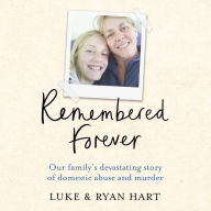 Remembered Forever: Our Devasting Story of Control, Abuse and Domestic Homicide