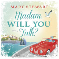 Madam, Will You Talk?: The modern classic by the Queen of the Romantic Mystery