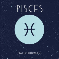 Pisces: The Art of Living Well and Finding Happiness According to Your Star Sign