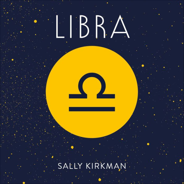 Libra: The Art of Living Well and Finding Happiness According to Your Star Sign