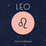 Leo: The Art of Living Well and Finding Happiness According to Your Star Sign