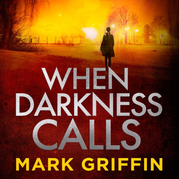 When Darkness Calls: A Holly Wakefield thriller by Mark Griffin, Tamsin ...