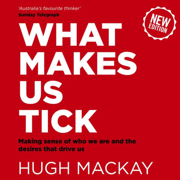 What Makes Us Tick?: The ten desires that drive us