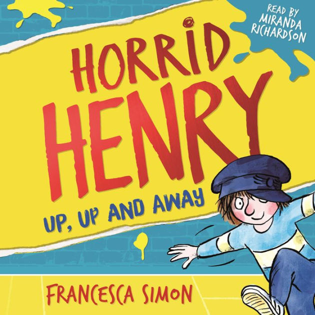 Horrid Henry: Up, Up and Away by Francesca Simon, Miranda Richardson ...