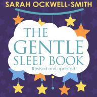 The Gentle Sleep Book: A guide for Calm Babies, Toddlers And Pre-Schoolers