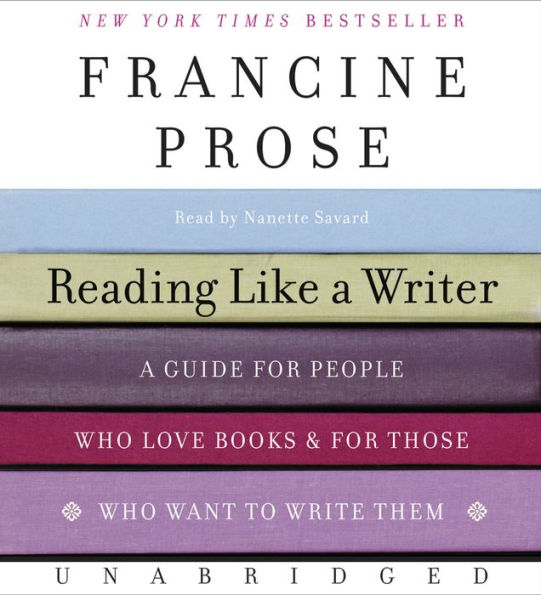 Reading Like a Writer: A Guide for People Who Love Books and for Those Who Want to Write Them