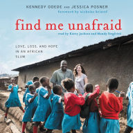 Find Me Unafraid: Love, Loss, and Hope in an African Slum