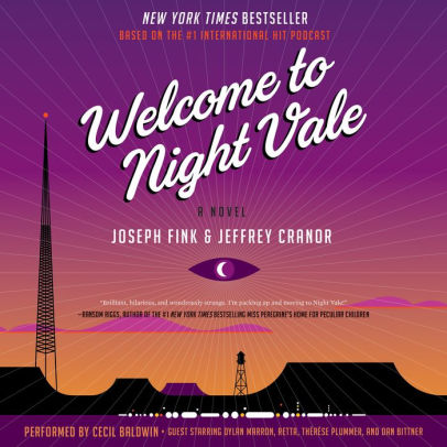 Title: Welcome to Night Vale: A Novel, Author: Joseph Fink, Jeffrey Cranor, Cecil Baldwin, Dylan Marron