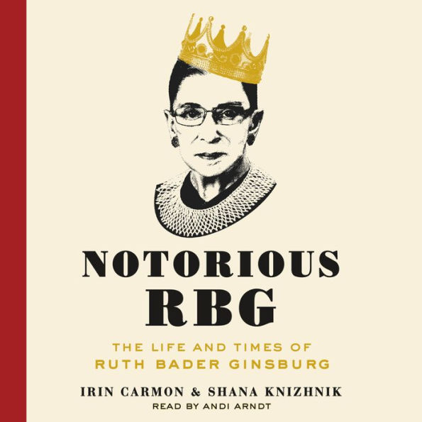 Notorious RBG: The Life and Times of Ruth Bader Ginsburg