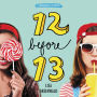 12 Before 13