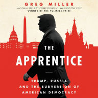 The Apprentice: Trump, Russia, and the Subversion of American Democracy