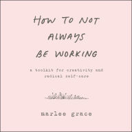 How to Not Always Be Working