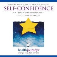 Self-Confidence : A Meditation to Help You Improve Self-Confidence and Reach Peak Performance