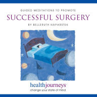 Meditations to Promote Successful Surgery : Resources for Mind, Body and Spirit