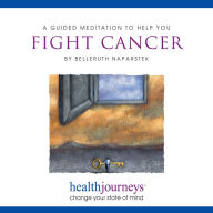 A Guided Meditation To Help You Fight Cancer: health journeys, change your mind