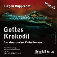 Gottes Krokodil: Der etwas andere Endzeitroman (Abridged)