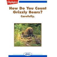 How Do You Count Grizzly Bears?: Carefully.
