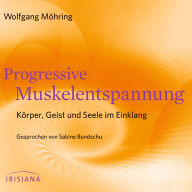 Progressive Muskelentspannung: Körper, Geist und Seele im Einklang