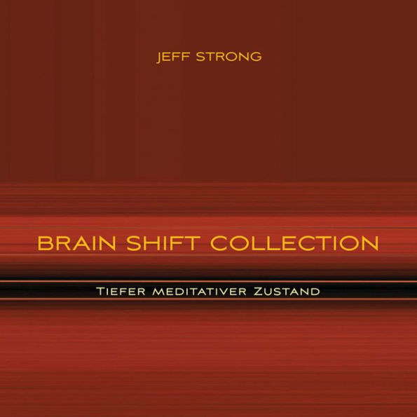 Brain Shift Collection - Tiefer meditativer Zustand: Power-Rhythmen für Heilung & Klarheit