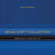 Brain Shift Collection - Übergang in den Schlaf: Power-Rhythmen für Heilung & Klarheit