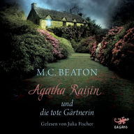 Agatha Raisin und die tote Gärtnerin (Abridged)