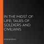 In the Midst of Life; Tales of Soldiers and Civilians