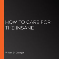 How to Care for the Insane