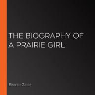 The Biography of a Prairie Girl