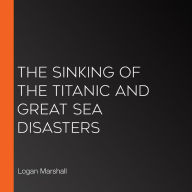 The Sinking of the Titanic and Great Sea Disasters