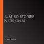 Just So Stories (version 5)