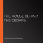 The House Behind the Cedars