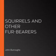 Squirrels and Other Fur-bearers