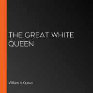 The Great White Queen