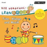 Die Vorschul-Lernraupe: Töne, Klänge und Musik (Abridged)